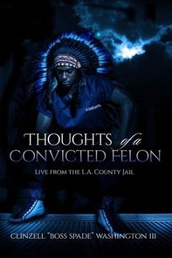 Thoughts of a Convicted Felon Live From The LA County Jail: Live From The LA County Jail - Washington, Clinzell
