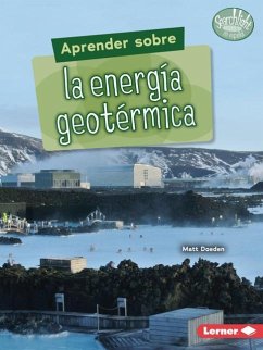 Aprender Sobre La Energía Geotérmica (Finding Out about Geothermal Energy) - Doeden, Matt