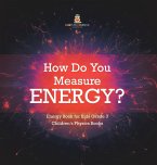 How Do You Measure Energy?   Energy Book for Kids Grade 3   Children's Physics Books