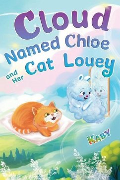 Cloud-Named-Chloe and Her Cat Louey: Science Fiction for Curious Kids - Kaby