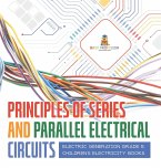 Principles of Series and Parallel Electrical Circuits   Electric Generation Grade 5   Children's Electricity Books