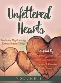 Unfettered Hearts   Ordinary People Doing Extraordinary Things, Volume 2