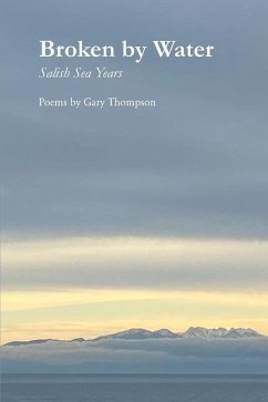 Broken by Water: Salish Sea Years - Thompson, Gary