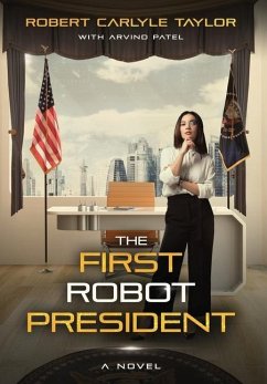 The First Robot President - Taylor, Robert Carlyle