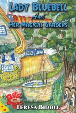 Lady Bluebell and Her Magical Gardens - Biddle, Teresa