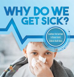 Why Do We Get Sick? Conditions That Contribute to Disease Grade 5   Children's Health Books - Baby