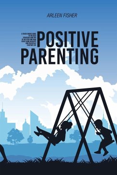 Positive Parenting - Fisher, Arleen