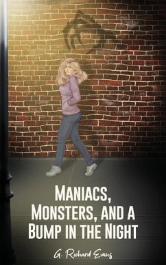 Maniacs, Monsters, and a Bump in the Night - Evans, G. Richard