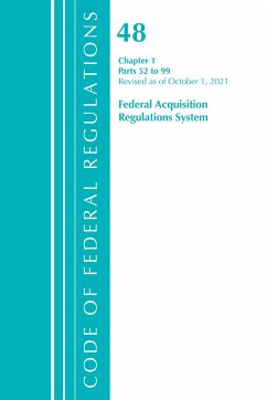 Code of Federal Regulations, Title 48 Federal Acquisition Regulations System Chapter 1 (52-99), Revised as of October 1, 2021 - Office Of The Federal Register (U S