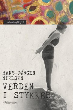 Verden i stykker: rejseessays - Nielsen, Hans-Jørgen