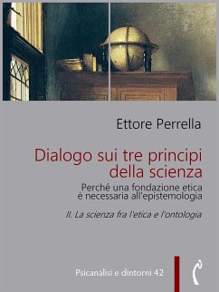 Dialogo sui tre principi della scienza - Perché una fondazione etica è necessaria all'epistemologia (eBook, ePUB) - Perrella, Ettore