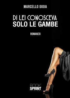 Di lei conosceva solo le gambe (eBook, ePUB) - Gioia, Marcello