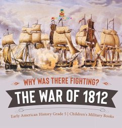 Cover Why Was There Fighting? The War of 1812   Early American History Grade 5   Children's Military Books