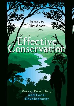 Effective Conservation: Parks, Rewilding, and Local Development - Jimenez, Ignacio