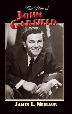 The Films of John Garfield (hardback) - Neibaur, James L.