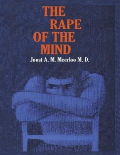 The Rape of the Mind: The Psychology of Thought Control, Menticide, and Brainwashing - Meerloo, Joost A. M.