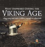 What Happened During the Viking Age?   Vikings History Book Grade 3   Children's Geography & Cultures Books
