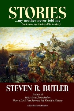 Stories My Mother Never Told Me (And Some My Teacher Didn't Either) - Butler, Steven R.
