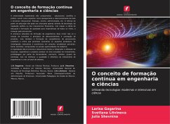 O conceito de formação contínua em engenharia e ciências - Gagarina, Larisa;Litvinova, Svetlana;Shevnina, Julia