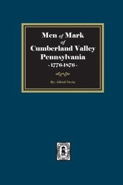 Men of Mark of Cumberland Valley, Pennsylvania, 1776-1876 - Nevin, Alfred