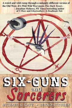 Six-guns and Sorcerers - Katz, Michael S.; Struben, Bernd