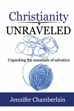 Christianity Unraveled - Chamberlain, Jennifer