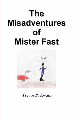 The Misadventures of Mister Fast - Kwain, Trevor P.