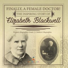 Cover Finally, A Female Doctor! The Inspiring Story of Elizabeth Blackwell   Women's Biographies Grade 5   Children's Biographies