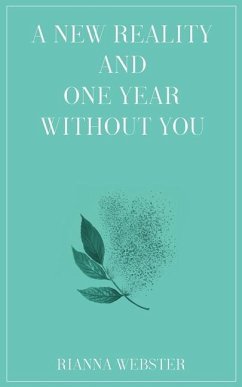 A New Reality and One Year Without You - Webster, Rianna