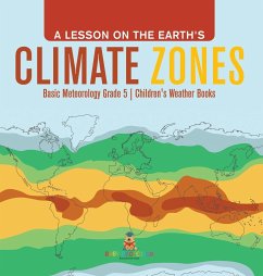 A Lesson on the Earth's Climate Zones   Basic Meteorology Grade 5   Children's Weather Books - Baby