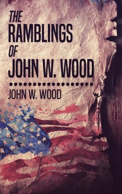 The Ramblings Of John W. Wood - Wood, John W.