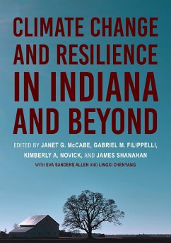 Climate Change and Resilience in Indiana and Beyond - Janet G. Mccabe; Gabriel M. Filippelli; Kimberly A. Novick; James Shanahan; Eva Sanders Allen