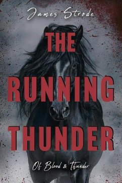 The Running Thunder: Of Blood and Thunder - Strode, James