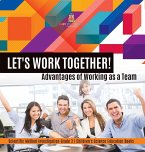 Let's Work Together! Advantages of Working as a Team   Scientific Method Investigation Grade 3   Children's Science Education Books