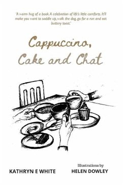 Cappuccino, Cake and Chat - White, Kathryn E