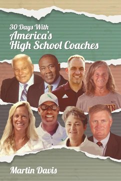 Thirty Days with America's High School Coaches - Davis, Martin A.