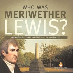 Cover Who Was Meriwether Lewis? Lewis and Clark Book for Kids Grade 5 Children's Historical Biographies