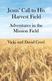 Jesus' Call To His Harvest Field - Adventures in the Mission Field