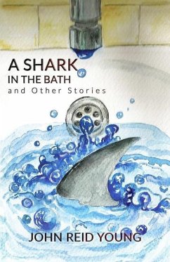 A Shark in the Bath and Other Stories - Young, John Reid