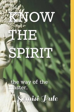 Know the Spirit: ..The Way of the Master... - Pule, Semisi