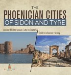 The Phoenician Cities of Sidon and Tyre   Ancient Mediterranean Cultures Grade 5   Children's Ancient History