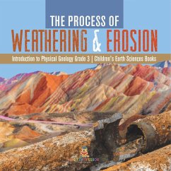 The Process of Weathering & Erosion   Introduction to Physical Geology Grade 3   Children's Earth Sciences Books - Baby