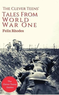 The Clever Teens Tales From World War One - Rhodes, Felix