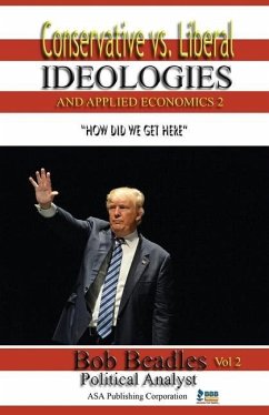 Conservative vs. Liberal Ideologies and Applied Economics 2: How Did We Get Here - Beadles, Bob