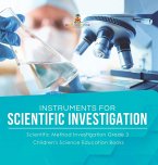 Instruments for Scientific Investigation   Scientific Method Investigation Grade 3   Children's Science Education Books