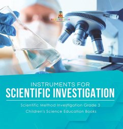 Instruments for Scientific Investigation   Scientific Method Investigation Grade 3   Children's Science Education Books - Baby