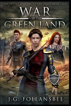 War for the Green Land: The Future History of the Grail, Book 2 - Follansbee, J. G.