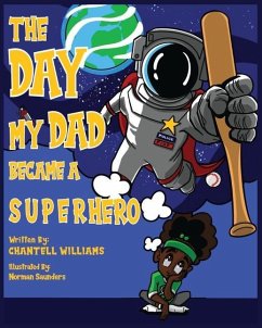The Day My Dad Became A Superhero - Williams, Chantell