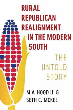 Rural Republican Realignment in the Modern South: The Untold Story - Hood, M. V.; McKee, Seth C.