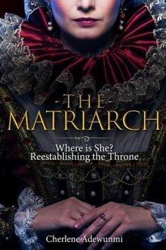 The Matriarch: Where Is She? - Adewunmi, Cherlene